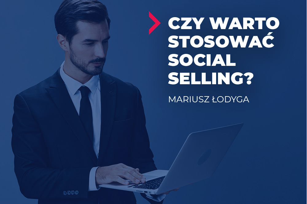 Czy warto stosować social selling? 12 social selling