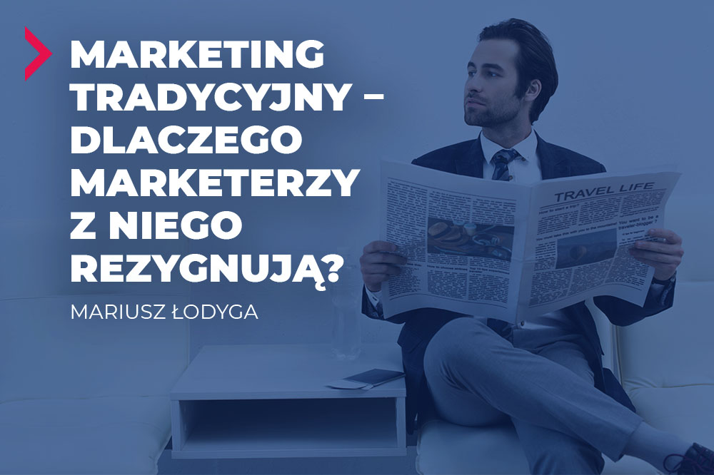 Marketing tradycyjny – dlaczego marketerzy z niego rezygnują? 11 marketing tradycyjny