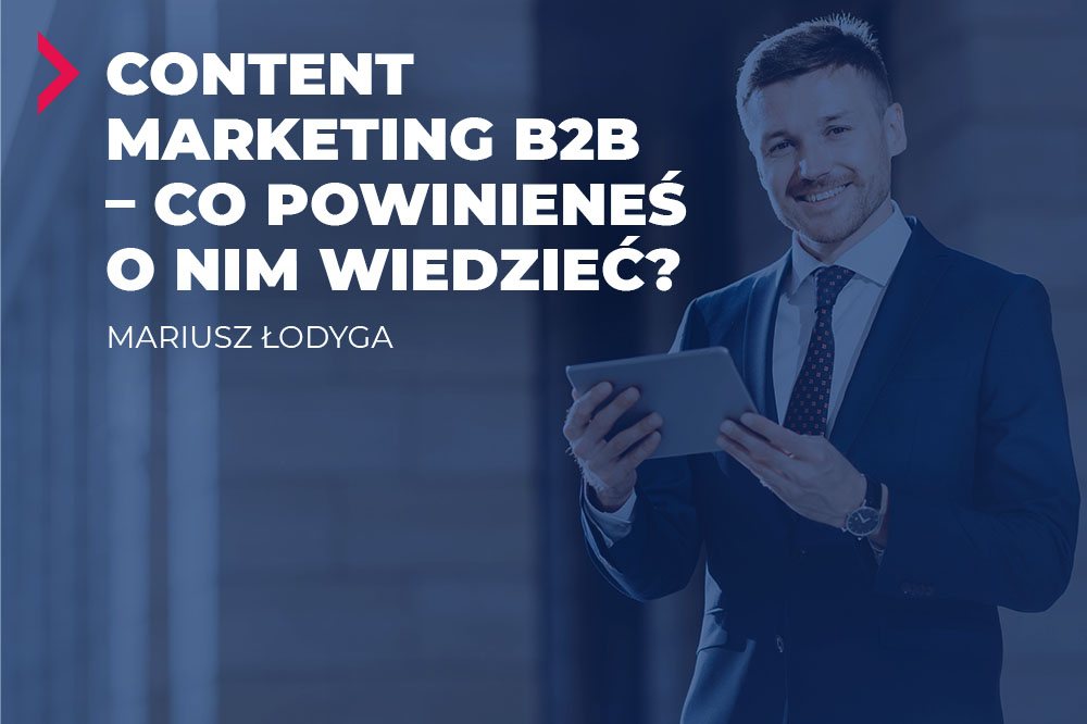 Content marketing B2B – co powinieneś o nim wiedzieć? 1 content marketing b2b