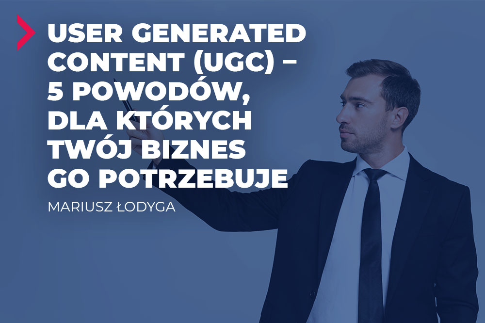 User Generated Content (UGC) – 5 powodów, dla których Twój biznes go potrzebuje 3 user generated content