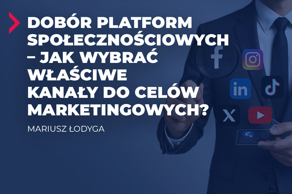 Dobór platform społecznościowych – jak wybrać właściwe kanały do celów marketingowych? 1 dobór platform społecznościowych